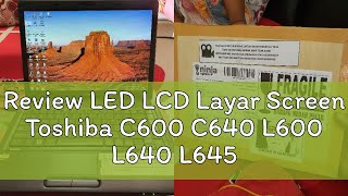 Review LED LCD Layar Screen Toshiba C600 C640 L600 L640 L645 L730 L740 L745 [upl. by Qifar]