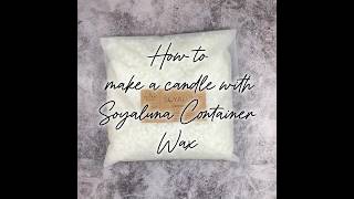 How to make a candle using Soyaluna Container wax [upl. by Carnes844]