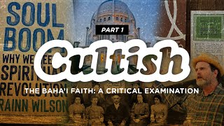 Cultish The Bahai Faith A Critical Examination  Pt 1 [upl. by Ulrica40]