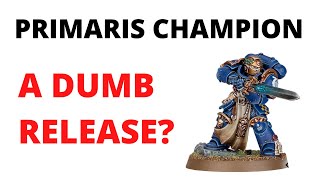 Primaris Champion Reveal  Nice Model but ANNOYING to Get [upl. by Mosenthal]