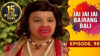 Jai Jai Jai Bajrang Bali Full Episode 98  Story Of Hanuman [upl. by Shawn]