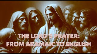 The Lords Prayer From Aramaic to English lordsprayer aramaic [upl. by Eerrahs]