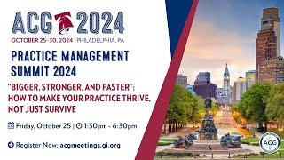 ACG 2024  Practice Management Summit Bigger Stronger and Faster [upl. by Giorgia]