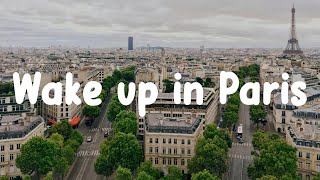 French Songs Playlist 2024  Wake up in Paris  Music to vibe to in France [upl. by Mccarthy372]