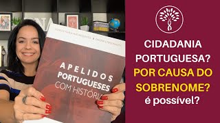 CIDADANIA PORTUGUESA POR SOBRENOME É POSSÍVEL [upl. by Hein]