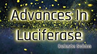 Advances In Luciferase [upl. by Septima65]