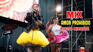 MIX AMOR PROHIBIDO  ROSITA MIRANDA  CONCIERTO EN EL ASUNCION CAJAMARCA ᴹᴾ [upl. by Yelnet864]