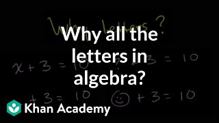 Why all the letters in algebra  Introduction to algebra  Algebra I  Khan Academy [upl. by Nomzzaj]