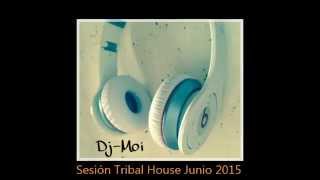 Sesión Tribal House June 2015 Dj Moi [upl. by Lleuqar]