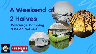 Long weekend away at Concierge Camping amp CAMC Gatwick Club Site A weekend of 2 halves Motorhome UK [upl. by Noelopan]