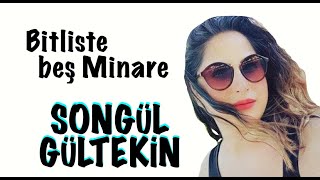 SONGÜL GÜLTEKİN  BİTLİSTE BEŞ MİNARE [upl. by Drewett]