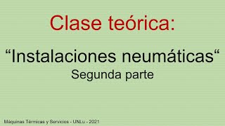 Clase Teórica quotInstalaciones neumáticas IIquot [upl. by Ase673]