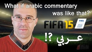 FIFA 15  What If arabic commentary was like that  2 [upl. by Samaria]