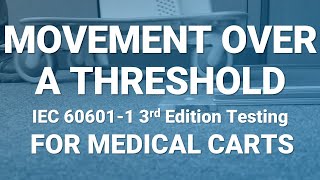 Movement Over a Threshold  IEC 60601 Testing for Custom Medical Carts [upl. by Ledda]