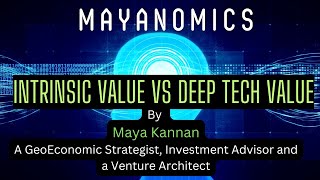 digital Assets Value  Intrinsic Value  Deep Tech Value a mayaNomics Perspective [upl. by Meakem]