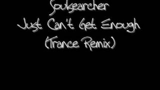 Soulsearcher  Just Cant Get Enough Trance Remix [upl. by Nojram276]