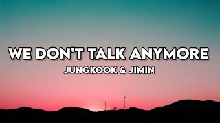 Jungkook amp Jimin we dont talk anymore lyrics [upl. by Kuhn238]