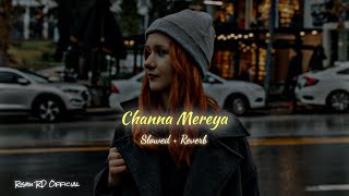 Channa Mereya Lofi ChillMix Arijit Singh  Rishu RD [upl. by Madelene639]