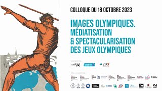 Colloque Images Olympiques  Médiatisation et spectacularisation des Jeux Olympiques  Octobre 2023 [upl. by Aile367]