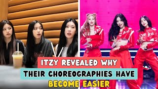 ITZY REVEALED WHY THEIR CHOREOGRAPHIES HAVE BECOME EASIER [upl. by Wooster]