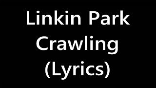 Linkin Park  Crawling Lyrics [upl. by Vtehsta494]