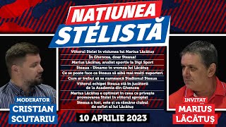 Națiunea Stelistă 10 aprilie 2023 cu Marius Lăcătuș și Cristian Scutariu [upl. by Latsirc978]