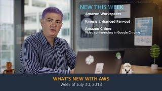 What’s New with AWS – Week of July 30 2018 [upl. by Aihsa]