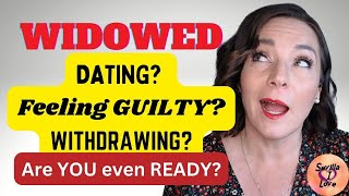 WIDOWED Dating and WITHDRAWING Feel GUILTY Are you READY What you MUST know NOW [upl. by Haden]