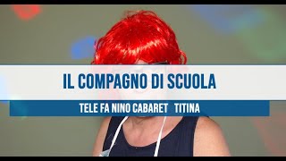 IL compagno di scuola dellelementari Titina Telefanino Cabaret [upl. by Mot384]