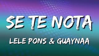 Lele Pons amp Guaynaa  Se Te Nota Letra\Lyrics [upl. by Niwrek]