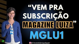 MGLU1  Subscrição Magazine Luiza [upl. by Naitsirc]