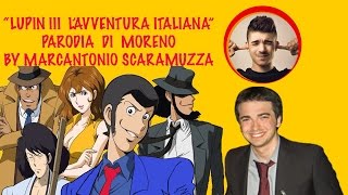 Lupin III  Lavventura Italiana  Parodia di Moreno  Video Ufficiale [upl. by Auos957]