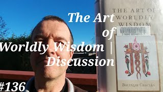 136 The Art of Worldly Wisdom  DiscussionReview [upl. by Sualk]