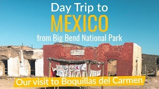 Day Trip to Mexico from Big Bend National Park [upl. by Eiduj]