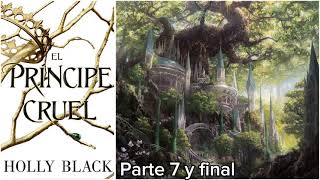 EL PRÍNCIPE CRUEL 👑🫅 audiolibro parte 7 Y FINAL [upl. by Burl]