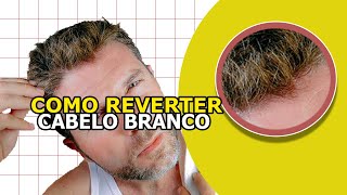 Como Reverter Cabelo Brancos [upl. by Aitnahs66]