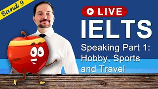 IELTS Live Class  Speaking Part 1 Hobbies Sports Travel [upl. by Garber]