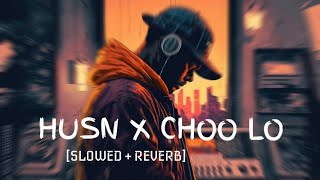 HUSN X CHOO LO SLOWED  REVERB  FULL VERSION ANUV JAINampTHE LOCAL TRAIN INSTAGRAM VIRAL MASHUP [upl. by Kired853]