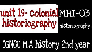 Mhi03 unit 19 colonial historiography MA history 2nd year learn with her [upl. by Odirfliw508]