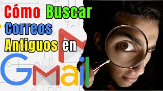 Como BUSCAR en Gmail CORREOS ANTIGUOS 2024 [upl. by Willis]