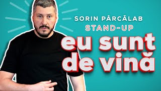 EU SUNT DE VINĂ  Sorin Pârcălab  Standup Comedy [upl. by Digirb320]