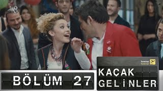 Kaçak Gelinler  27Bölüm [upl. by Ynej365]