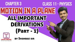 PART 1  PHYSICS COMPLETE DERIVATION SERIES  CLASS 11  CHAPTER 3  MOTION IN A PLANE [upl. by Pontus]