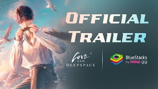 Love and Deepspace Official 4K Trailer  Play Now on BlueStacks [upl. by Larue]