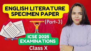 ENGLISH LITERATURE SPECIMEN Part3 ICSE 2025 EXAMINATIONS for Class 10 [upl. by Nwahsyar]