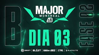 BLAST R6 MAJOR MONTREAL  PLAYOFFS  DIA 3  STREAM B [upl. by Aneles779]