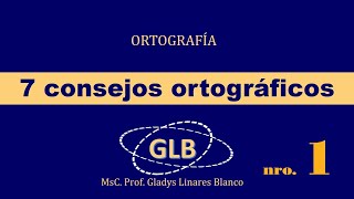 7 Consejos ortográficos Nro 1 [upl. by Noiramed]