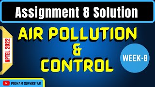 NPTEL Air Pollution and Control Assignment 8 Solution  Week 8  Swayam 2022 [upl. by Eniger]