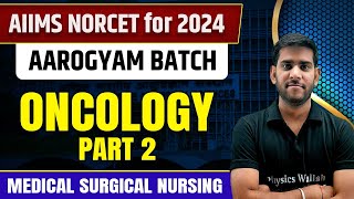 Oncology  Part 2  Medical Surgical Nursing  AIIMS NORCET 6 2024  DSSSB Nursing  RRB [upl. by Airdnaxela]