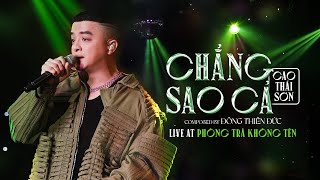 CHẲNG SAO CẢ LIVE  CAO THÁI SƠN  PHÒNG TRÀ KHÔNG TÊN [upl. by Grimaldi]